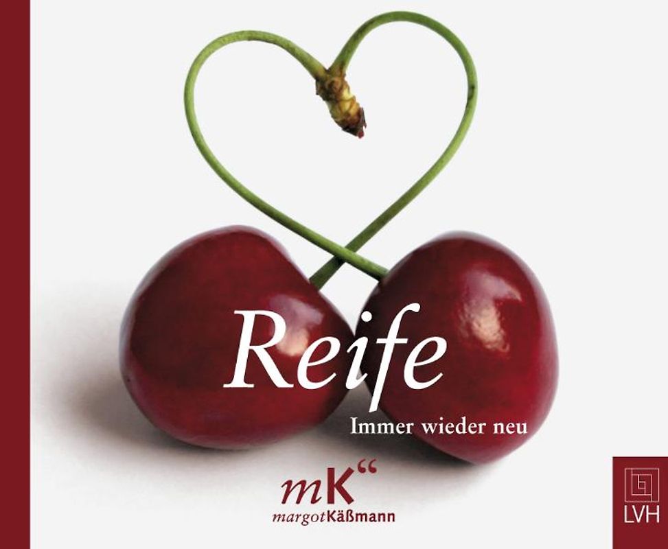 Reife. Immer wieder neu