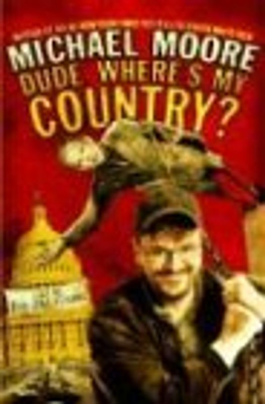 Dude, Where's My Country? - Michael Moore