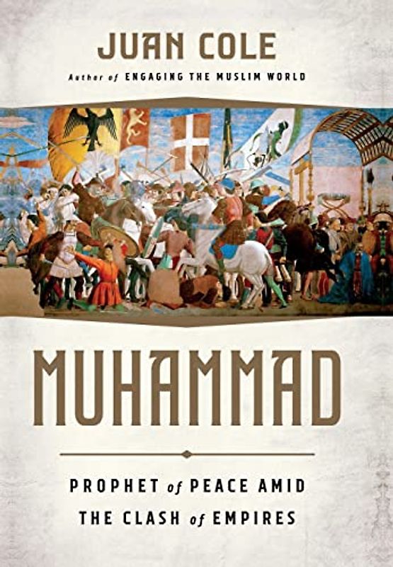 Muhammad: Prophet of Peace Amid the Clash of Empires