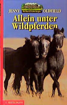 Die Ranch in den Bergen / Allein unter Wildpferden