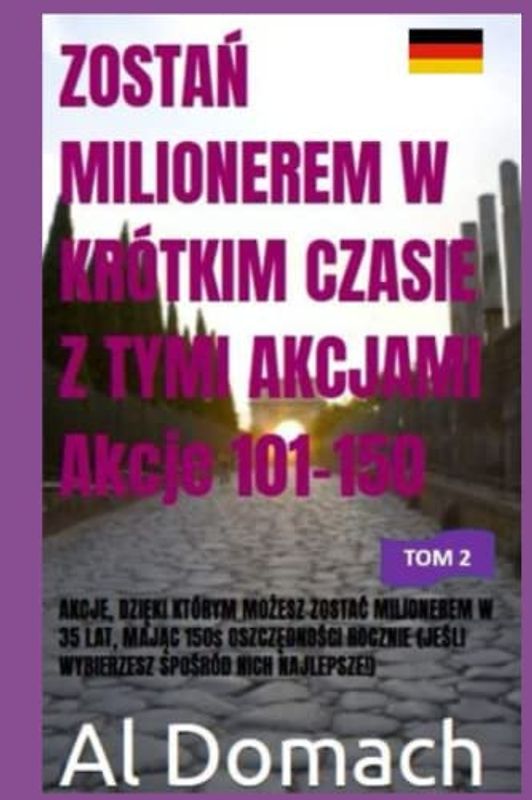 ZOSTAŃ MILIONEREM W KRÓTKIM CZASIE Z TYMI AKCJAMI Akcje 101-150: AKCJE, DZIĘKI KTÓRYM MOŻESZ ZOSTAĆ MILIONEREM W 35 LAT, MAJĄC 150$ OSZCZĘDNOŚCI ... NICH NAJLEPSZE!) (BECOME A MILLIONAIRE)