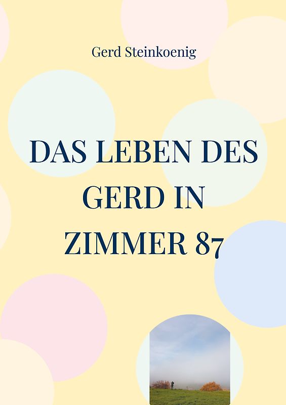 Das Leben des Gerd in Zimmer 87