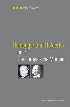 Heidegger und Hölderlin oder der Europäische Morgen