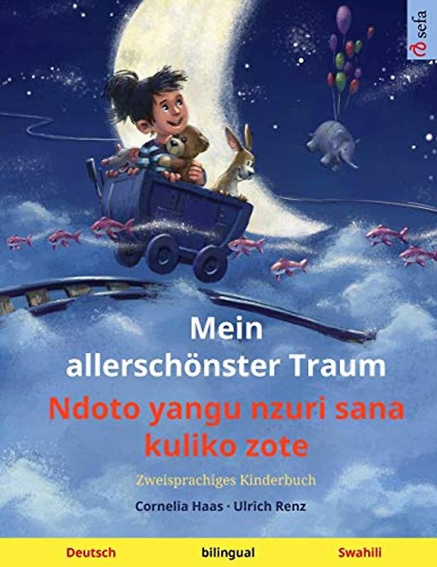 Mein allerschönster Traum - Ndoto yangu nzuri sana kuliko zote (Deutsch - Swahili): Zweisprachiges Kinderbuch, mit Hörbuch zum Herunterladen (Sefa Bilinguale Bilderbücher)