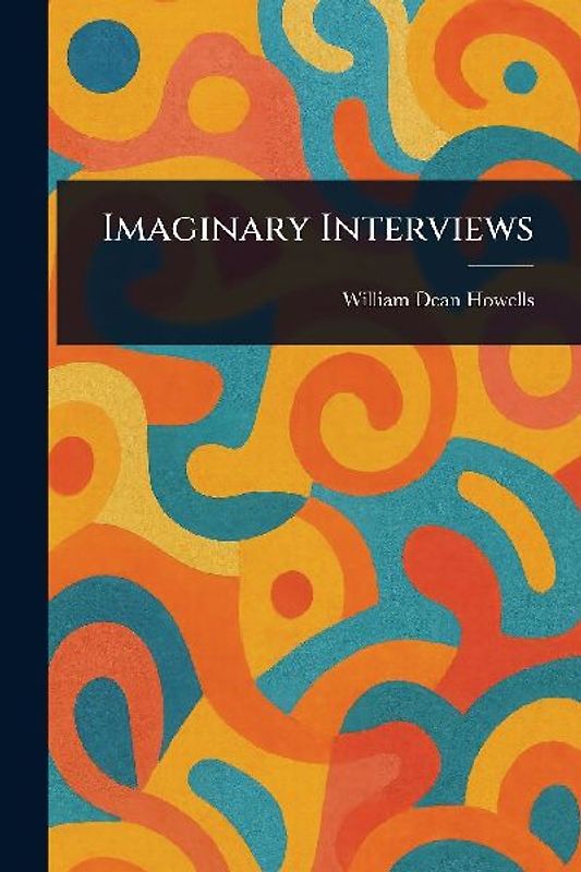 Imaginary Interviews