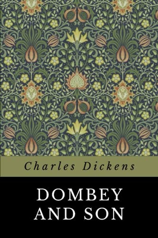 Dombey and Son: The Unabridged 1848 Charles Dickens Classic Novel