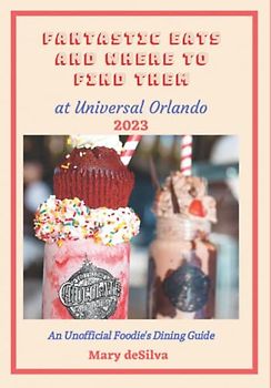 Fantastic Eats and Where to Find Them at Universal Orlando 2022: An Unofficial Foodies Dining Guide