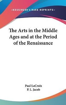 The Arts In The Middle Ages And At The Period Of The Renaissance