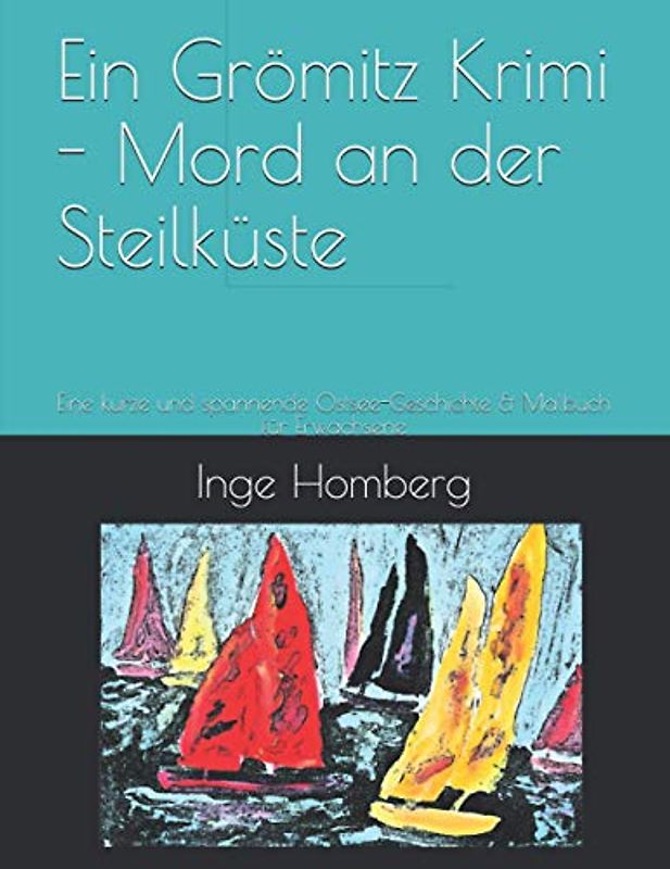 Ein Grömitz Krimi - Mord an der Steilküste: Eine kurze, spannende, aufregende Ostsee-Geschichte & ein Malbuch für Erwachsene (Ein Grömitz Krimi – ... und aufregender Ostsee-Geschichten, Band 2)