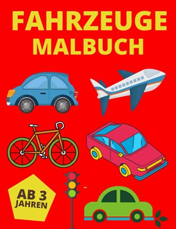 Fahrzeuge Malbuch Ab 3 Jahren: Geschenk für Kinder Einfache Illustrationen: Bagger,Traktor,Auto,Bus,Feuerwehr,Motorräder,Baustelle,Schiffe,Züge,Flugzeug und Mehr