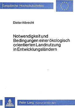 Notwendigkeit und Bedingungen einer ökologisch orientierten Landnutzung in Entwicklungsländern