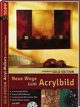 Gold-Edition Neue Wege zum Acrylbild-Grundkurs