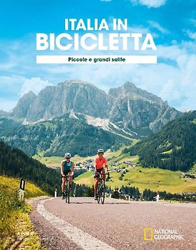 Ciclovie con vista: piccole e grandi salite. Italia in bicicletta. National Geographic