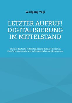 Letzter Aufruf! Digitalisierung im Mittelstand