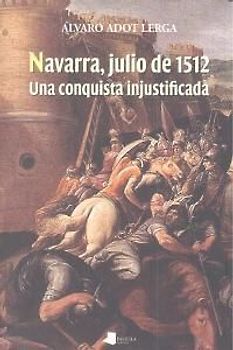 Navarra, julio de 1512 : una conquista injustificada