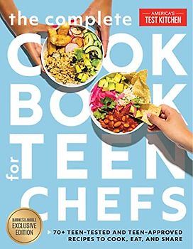 The Complete Cookbook for Teen Chefs, B&N Edition: 70+ Teen-Tested and Teen-Approved Recipes to Cook, Eat and Share
