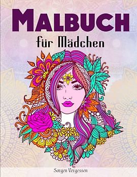 Kreativ - Malbuch für Mädchen - Sorgen Vergessen: Das einzigartige Ausmalbuch für Mädchen und Teenager. Kreatives Mustermalbuch | 50 Ausmalbilder Mit Entspannenden