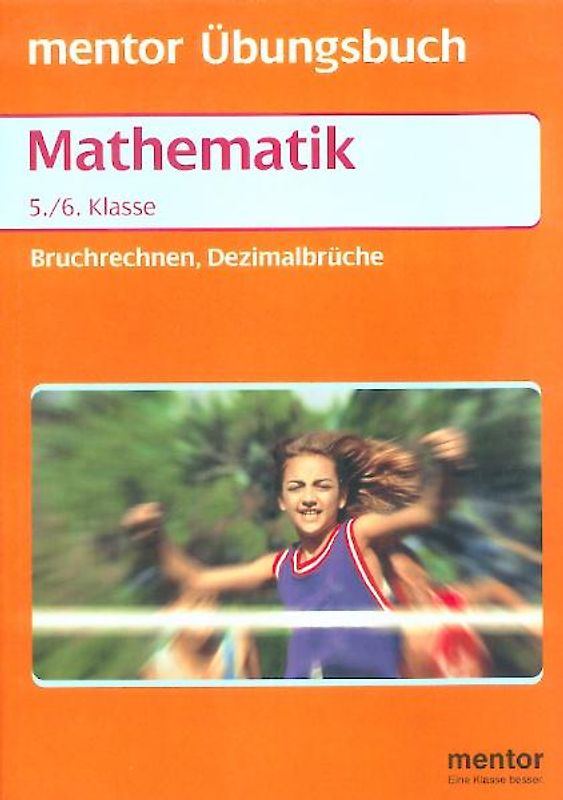 Bruchrechnen, Dezimalbrüche. Übungsbuch für die 5./6. Klasse.