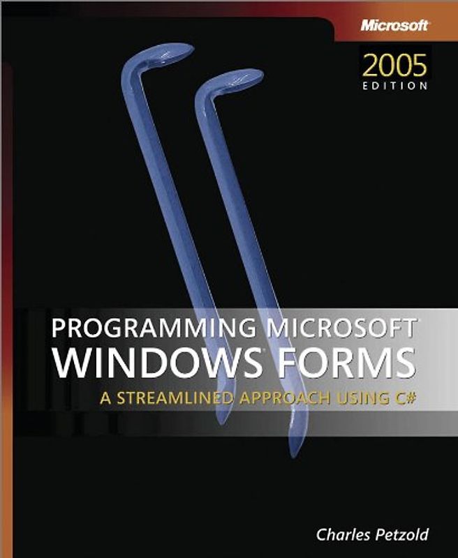 Programming Microsoft© Windows© Forms A Streamlined Approach using C#