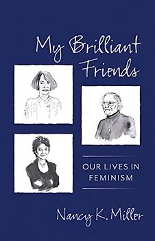 My Brilliant Friends: Our Lives in Feminism (Gender and Culture)