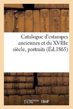 Catalogue d'Estampes Anciennes Et Du Xviiie Siècle, Portraits