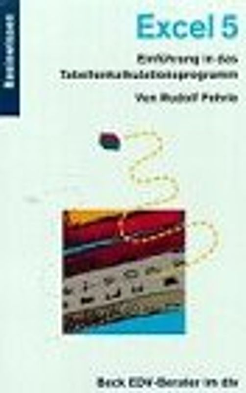 Excel 5. Einführung in das Tabellenkalkulationsprogramm. Basiswissen