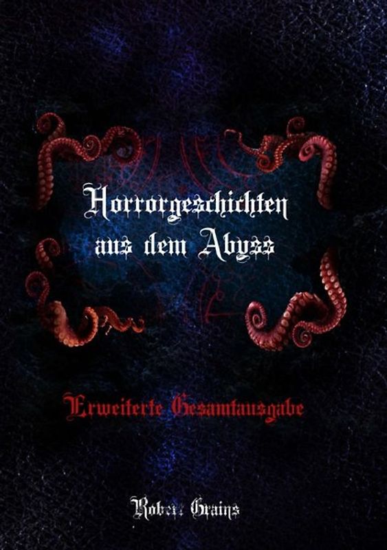 Horrorgeschichten aus dem Abyss - Erweiterte Gesamtausgabe