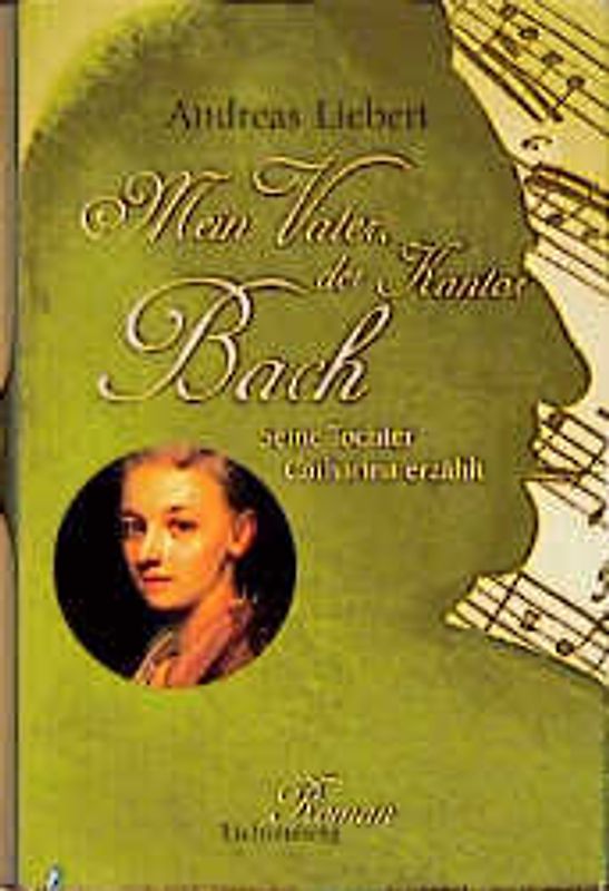 Mein Vater, der Kantor Bach. Seine Tochter Catharina erzählt. Roman