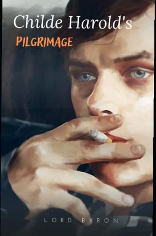 Childe Harold's Pilgrimage: The last Romantic