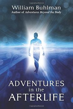 Adventures in the Afterlife - Buhlman, William