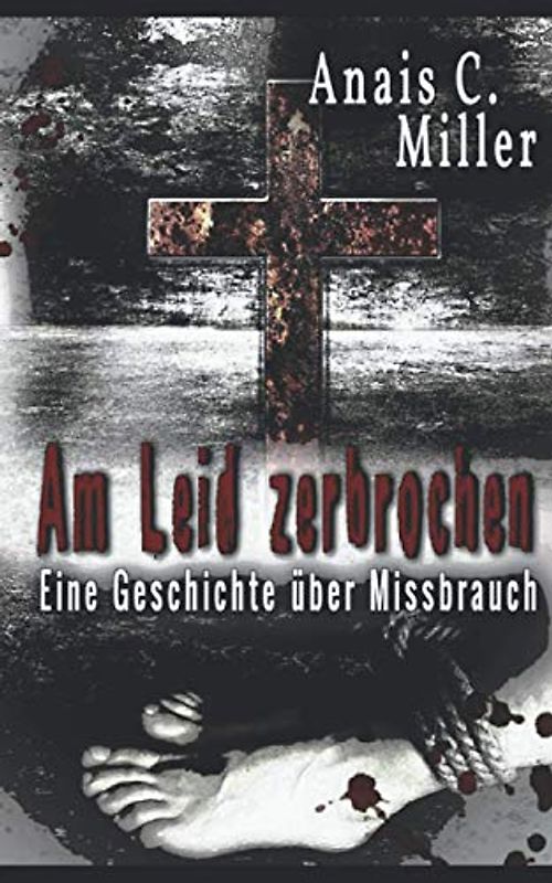 Am Leid zerbrochen: Eine Geschichte über Missbrauch