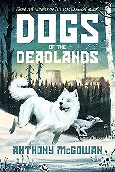 Dogs of the Deadlands: SHORTLISTED FOR THE WEEK JUNIOR BOOK AWARDS