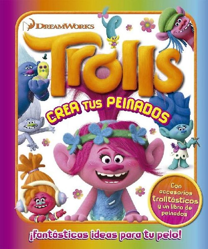 Trolls. Crea tus peinados : ¡fantásticas ideas para tu pelo!