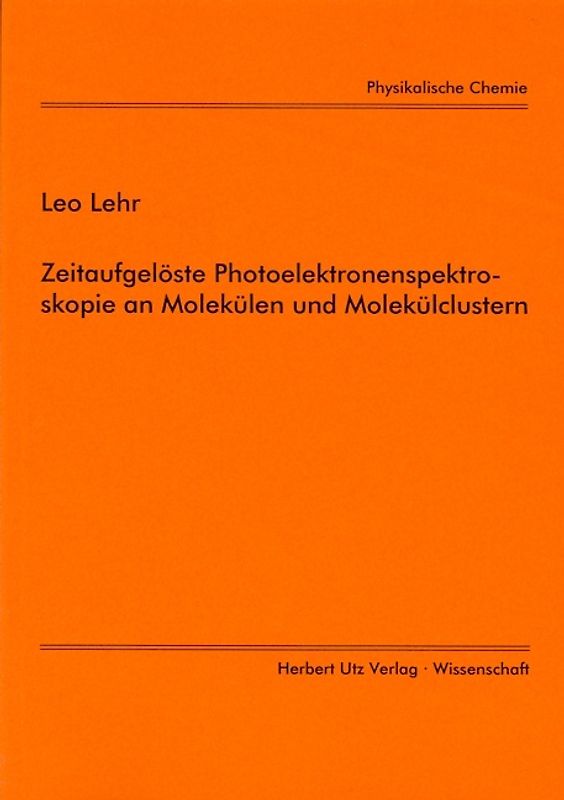Zeitaufgelöste Photoelektronenspektroskopie an Molekülen und Molekülclustern
