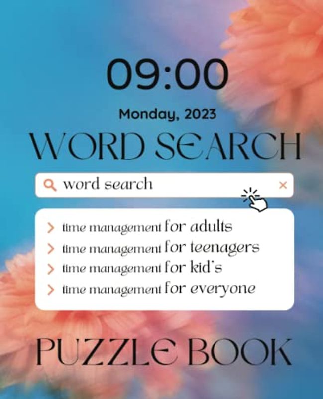 2023 Word Search Puzzle Book: Time Management for Adults, Teenagers, Kid's, Everyone: Expand Your Vocabulary: A Collection of Entertaining Word Searches
