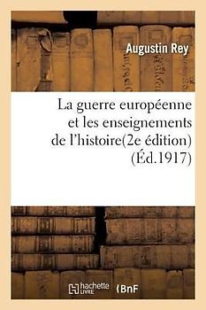 La Guerre Européenne Et Les Enseignements de l'Histoire 2e Édition