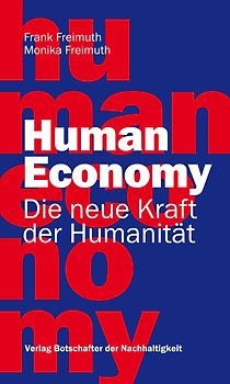 Human Economy - Die neue Kraft der Humanität