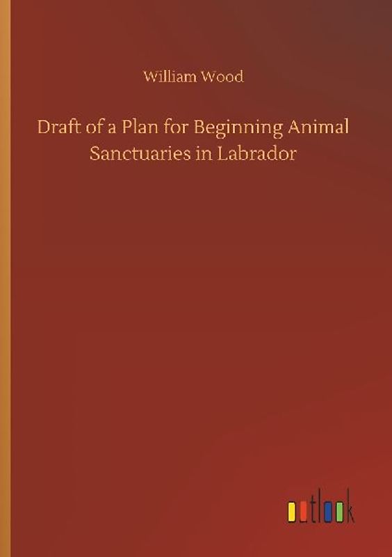Draft of a Plan for Beginning Animal Sanctuaries in Labrador