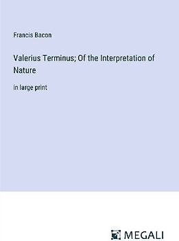Valerius Terminus; Of the Interpretation of Nature
