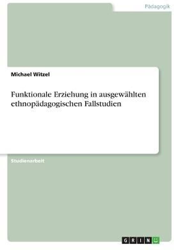 Funktionale Erziehung in ausgewählten ethnopädagogischen Fallstudien