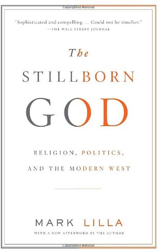 The Stillborn God: Religion, Politics, and the Modern West (Vintage) - Mark Lilla