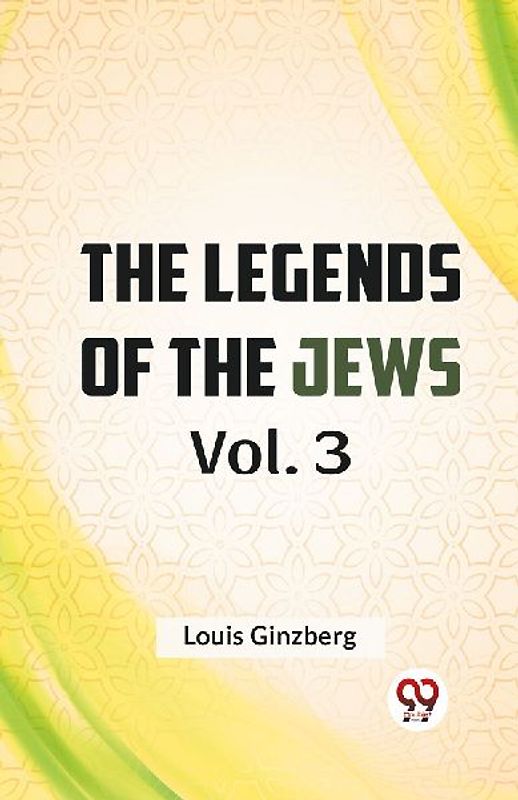 The Legends Of The Jews Vol. 3