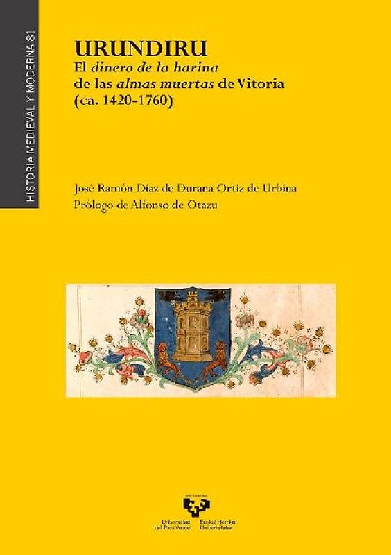 Urundiru : el dinero de la harina de las almas muertas de Vitoria, ca. 1420-1760