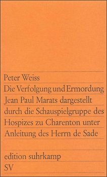 Die Verfolgung und Ermordung Jean Paul Marats dargestellt durch die Schauspielgruppe des Hospizes zu Charenton unter Anleitung des Herrn de Sade