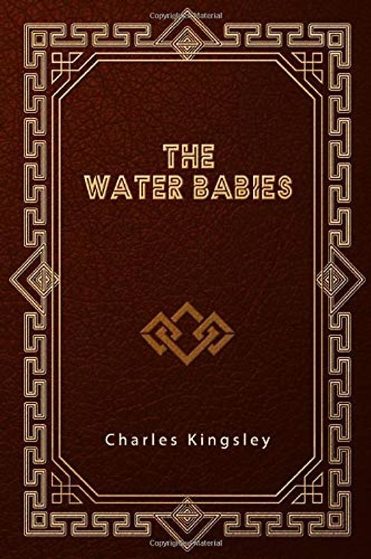 The Water-Babies: A Fairy Tale for a Land Baby