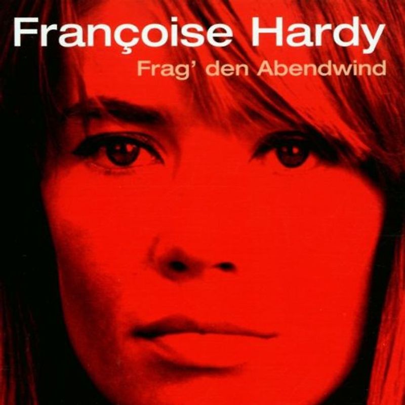 Françoise Hardy - Frag' Den Abendwind