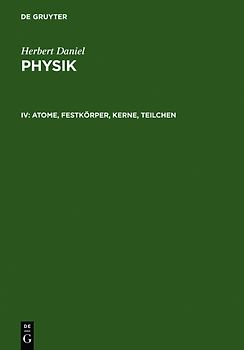 Herbert Daniel: Physik / Atome, Festkörper, Kerne, Teilchen