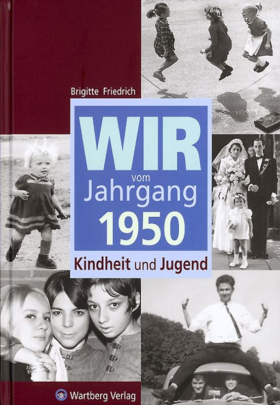 Wir vom Jahrgang 1950 - Kindheit und Jugend