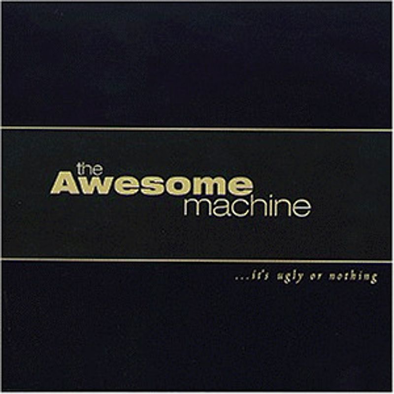 the Awesome Machine - It'S Ugly Or Nothing