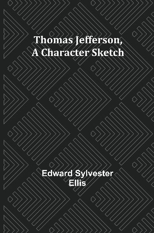 Thomas Jefferson, A Character Sketch